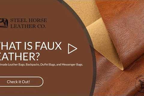 WHAT IS FAUX LEATHER?