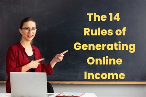 The 14 Rules Of Generating Online Income