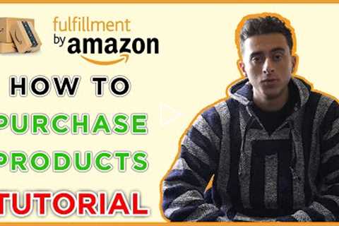 HOW TO PURCHASE PRODUCTS FOR AMAZON FBA (GUIDE)