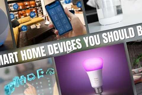 Best Smart Home Devices you should buy right now in 2022