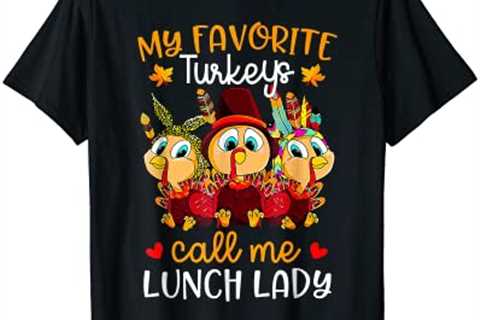 My Favorite Turkeys Call Me Lunch Lady Funny Thanksgiving T-Shirt