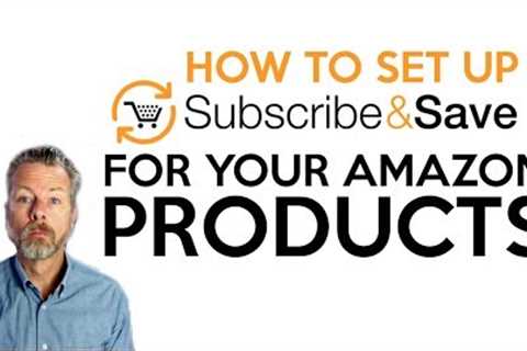 HOW TO SET UP SUBSCRIBE & SAVE FOR YOUR AMAZON PRODUCTS