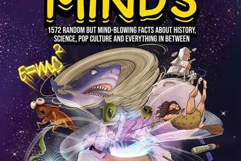 Interesting Facts For Curious Minds: 1572 Random But Mind-Blowing Facts About History, Science, Pop ..