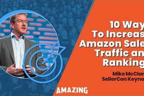 Top 10 Ways To Increase Amazon Sales, Traffic, and Rankings | SellerCon