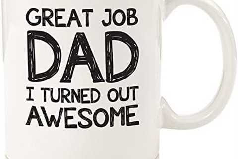 Great Job Dad Funny Coffee Mug – Best Christmas Gifts for Dad, Men – Unique Gag Xmas Dad Gifts from ..