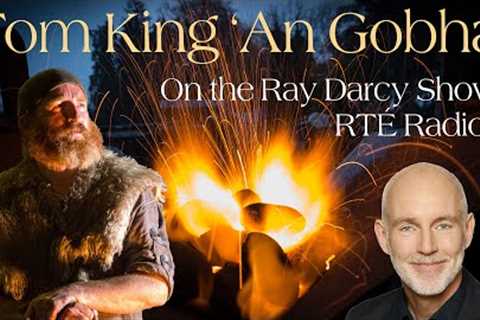 Showcase 2023 winner Tom King 'An Gobha' on the Ray Darcy Show RTE Radio 1