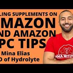 Selling Supplements on Amazon and Amazon PPC | Mina Elias