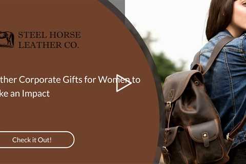 Leather Corporate Gifts for Women to Make an Impact