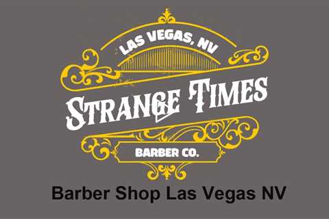 Barber Shop Las Vegas NV - Strange Times Barber Shop