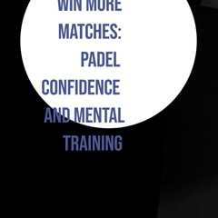 Discover the power of a strong padel mindset with this comprehensive guide for club players over 30...