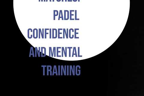 Discover the power of a strong padel mindset with this comprehensive guide for club players over 30...